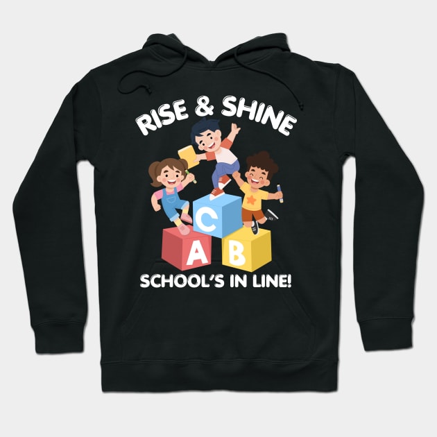 RISE & SHINE SCHOOL’S IN LINE CUTE FUNNY BACK TO SCHOOL Hoodie by CoolFactorMerch